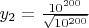 $y_2=\frac{10^{200}}{\sqrt{10^{200}}}$