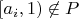 $[a_i,1) \not\in P$