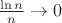 $\frac {\ln n}{n} \rightarrow 0$