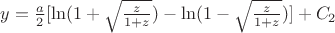 $y=\frac{a}{2}[\ln(1+\sqrt{\frac{z}{1+z}})-\ln(1-\sqrt{\frac{z}{1+z}})]+C_{2}$