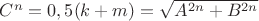 $C^n=0,5(k+m)=\sqrt{A^{2n}+B^{2n}}$