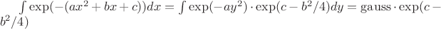 $\int \exp(-(ax^2+bx+c))dx = \int \exp(-ay^2)\cdot \exp(c- b^2/4)dy  = \mathrm{gauss}\cdot\exp(c-b^2/4)$
