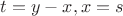$t=y-x, x=s$