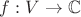 $f:V\rightarrow {\Bbb C}$