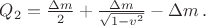 $Q_2=\frac {\Delta m}2+\frac {\Delta m}{\sqrt{1-v^2}}-\Delta m\, .$