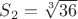 $S_2= \sqrt[3]{36}$