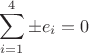 $$
\sum_{i=1}^4 \pm e_i=0
$$