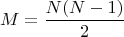 $$M=\frac{N(N-1)}{2}$$