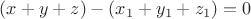 $( x+y+z)-(x_1+y_1+z_1)=0 $ $( x+y+z)-(x_1+y_1+z_1)=0 $