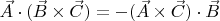 $\vec{A} \cdot (\vec{B} \times \vec{C}) = - (\vec{A} \times \vec{C}) \cdot \vec{B} $