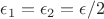 $\epsilon_1= \epsilon_2 = \epsilon / 2$
