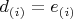 $d_{(i)}=e_{(i)}$