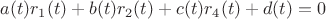 $a (t) r_1(t)+b (t) r_2(t) +c (t) r_4(t) +d(t)=0$