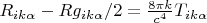 $ R_{ik \alpha}-R g_{ik \alpha}/2=\frac{8\pi k}{c^4}T_{ik \alpha}$
