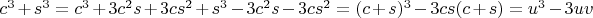 $c^3+s^3=c^3+3c^2s+3cs^2+s^3-3c^2s-3cs^2=(c+s)^3-3cs(c+s)=u^3-3uv$