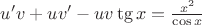 $u'v+uv'-uv\tg x=\frac {x^2}{\cos x}$