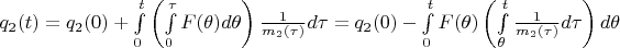 $q_2(t)=q_2(0)+\int\limits_{0}^{t}\left(\int\limits_{0}^{\tau}F(\theta)d\theta\right)\frac{1}{m_2(\tau)}d\tau=q_2(0)-\int\limits_{0}^{t}F(\theta)\left(\int\limits_{\theta}^{t}\frac{1}{m_2(\tau)}d\tau\right)d\theta$