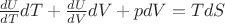 $\frac{dU}{dT}dT+\frac{dU}{dV}dV+p dV=T dS$