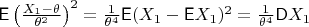 $\mathsf E\left(\frac{X_1-\theta}{\theta^2}\right)^2=\frac{1}{\theta^4}\mathsf E(X_1-\mathsf EX_1)^2 =\frac{1}{\theta^4}\mathsf DX_1$