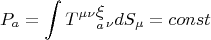 $${}^{\displaystyle{P}_a=\int T^{\mu\nu}{}^{\displaystyle{\xi}}_a_{\nu}dS_{\mu}=const$
$