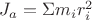 $J_a = \Sigma m_i r_i^2$