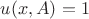 $u(x,A)=1$