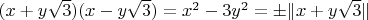 $(x + y\sqrt 3)(x - y\sqrt 3) = x^2 - 3y^2 = \pm\|x + y\sqrt 3\|$