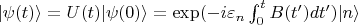 $|\psi (t)\rangle = U(t)|\psi (0)\rangle = \exp(-i\varepsilon_n\int_0^tB(t')dt')|n\rangle$