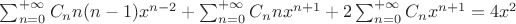 $\sum_{n=0}^{+\infty} {C_n n(n-1) x^{n-2}}+\sum_{n=0}^{+\infty} {C_n n x^{n+1}}+ 2 \sum_{n=0}^{+\infty} {C_n x^{n+1}}=4x^2$