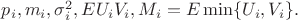 $p_i, m_i, \sigma_i^2, EU_iV_i, M_i = E \min \{U_i,V_i\}.$