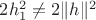 $2h_1^2\ne 2\|h\|^2$