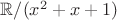 $\mathbb{R}/(x^2+x+1)$