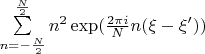 $\sum\limits_{n=-\frac{N}{2}}^{\frac{N}{2}} n^2 \exp(\frac{2\pi i}{N}n(\xi-\xi'))$