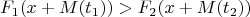 $$F_1(x+M(t_1))>F_2(x+M(t_2))$$
