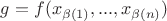 $g = f(x_{\beta(1)}, ..., x_{\beta(n)})$