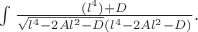 $\[\int\frac{(l^4)+D}{\sqrt{l^4-2Al^2-D}(l^4-2Al^2-D)}.\]$