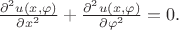 $\begin{equation*}
\frac{\partial^2 u(x,\varphi)}{\partial x^{2}} +
\frac{\partial^2 u(x,\varphi)}{\partial \varphi^{2}} = 0.
\end{equation*}$