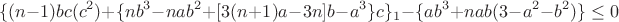 $$\{(n-1)bc(c^2)+\{nb^3-nab^2+[3(n+1)a-3n]b-a^3\}c\}_1-\{ab^3+nab(3-a^2-b^2)\}\le0$$