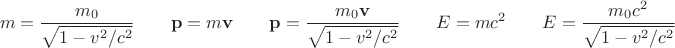 $$m=\dfrac{m_0}{\sqrt{1-v^2/c^2}}\qquad\mathbf{p}=m\mathbf{v}\qquad\mathbf{p}=\dfrac{m_0\mathbf{v}}{\sqrt{1-v^2/c^2}}\qquad E=mc^2\qquad E=\dfrac{m_0c^2}{\sqrt{1-v^2/c^2}}$$