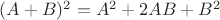 $(A+B)^2=A^2+2AB+B^2$