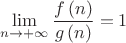 $$\[\mathop {\lim }\limits_{n \to  + \infty } \frac{{f\left( n \right)}}
{{g\left( n \right)}} = 1\]$$