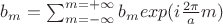 $b_m=\sum_{m=-\infty}^{m=+\infty} b_m exp(i\frac {2\pi}{a} m)$