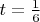$t=\frac{1}{6}$