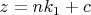 $z=nk_1+c$
