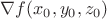 $\nabla f (x_0,y_0,z_0)$