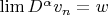 $\lim D^{\alpha}v_n=w$