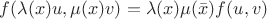 $f(\lambda (x)u, \mu(x) v)=\lambda(x)\mu (\bar{x})f(u,v)$