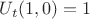 $U_t(1,0)=1$