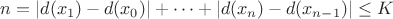 $n=|d(x_1)-d(x_0)|+\dots +|d(x_n)-d(x_{n-1})|\leq K$