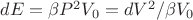 $dE=\beta P^2V_0=dV^2/\beta V_0$